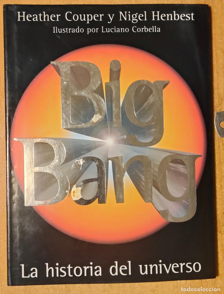 Libros de segunda mano: BIG BANG. La Historia del Universo Couper. Heather, / Nigel Henbest Idioma: Espa&ntilde;ol