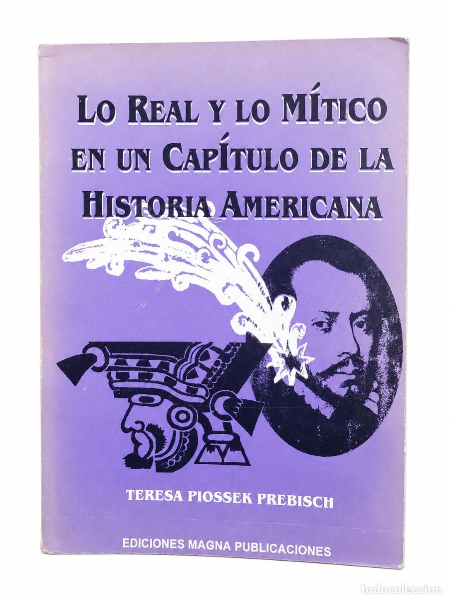 Libros de segunda mano: TERESA PIOSSEK PREBISCH &ndash; LO REAL Y LO M&Iacute;TICO EN UN CAP&Iacute;TULO DE LA HISTORIA AMERICANA LM