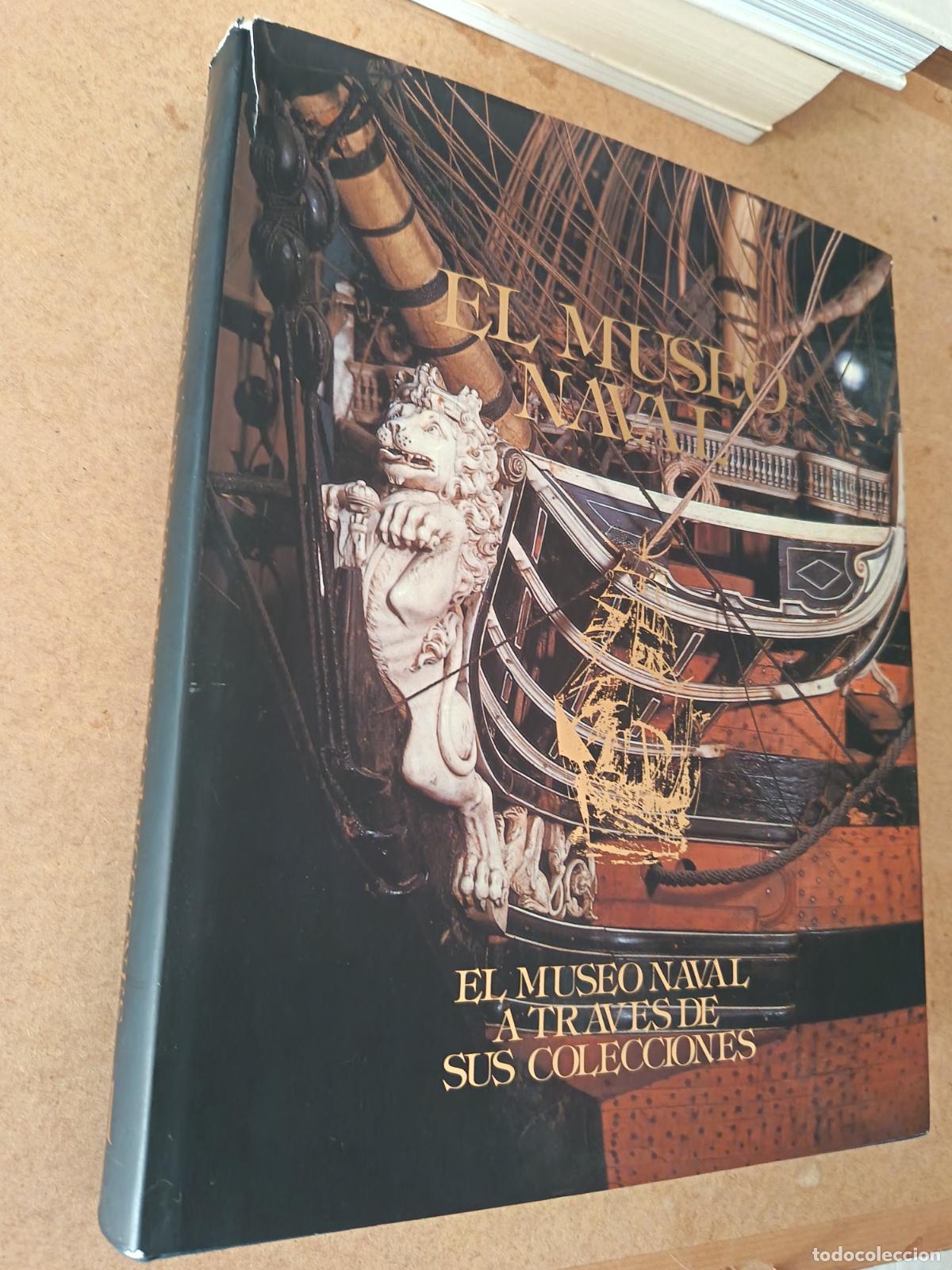 Libros de segunda mano: EL MUSEO NAVAL A TRAVES DE SUS COLECCIONES. TOMO I. 1992. 305 PP. MUY ILUSTRADO.