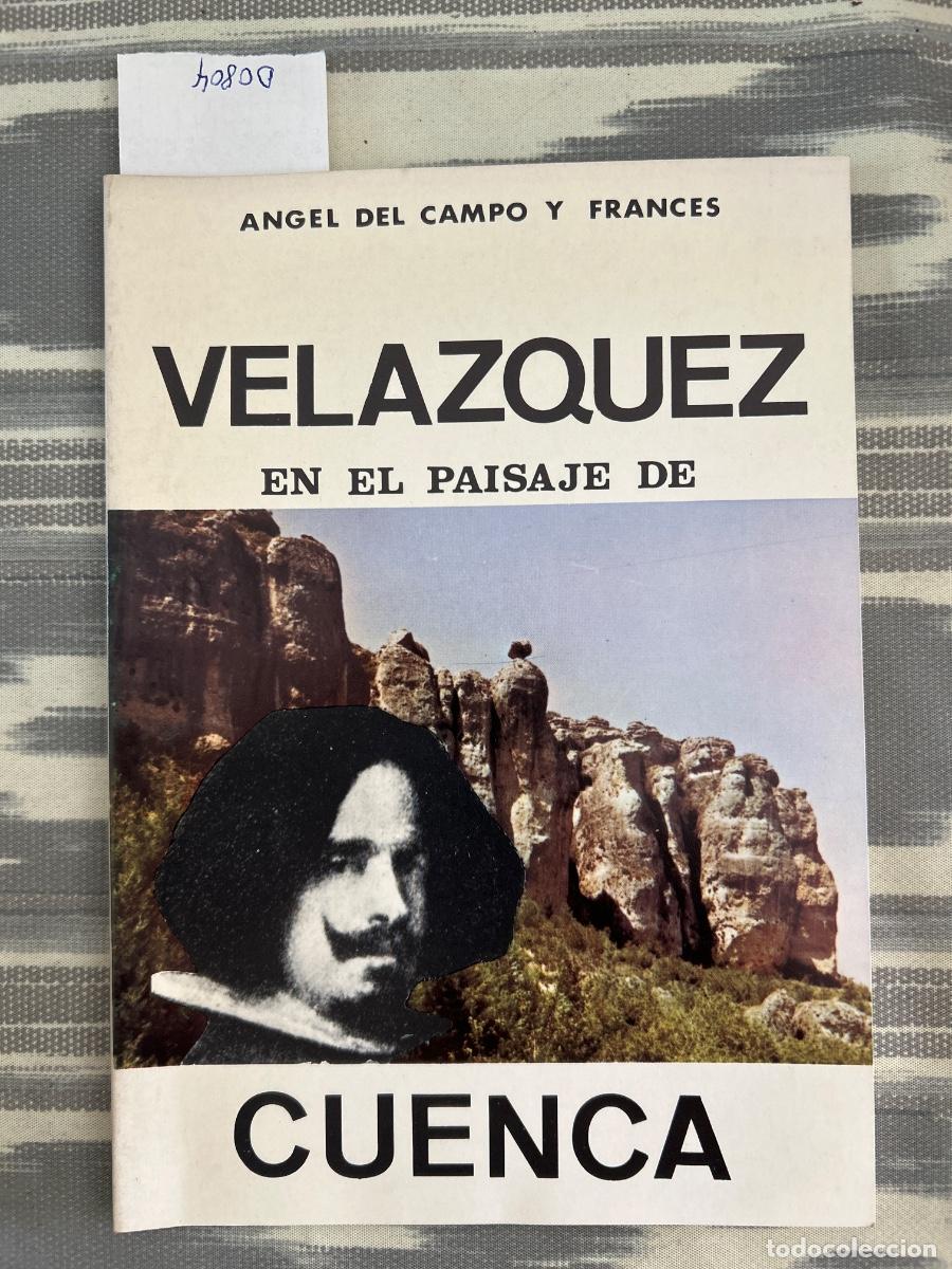 Libros de segunda mano: VELAZQUEZ EN EL PAISAJE DE CUENCA, ANGEL DEL CAMPO Y FRANCES, DEDICADO