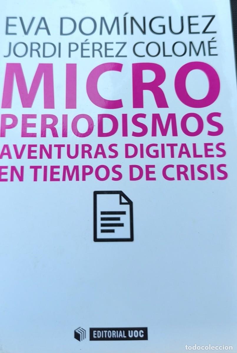 Libros de segunda mano: Microperiodismos. Aventuras digitales en tiempos de crisis (Dom&iacute;nguez, Eva)
