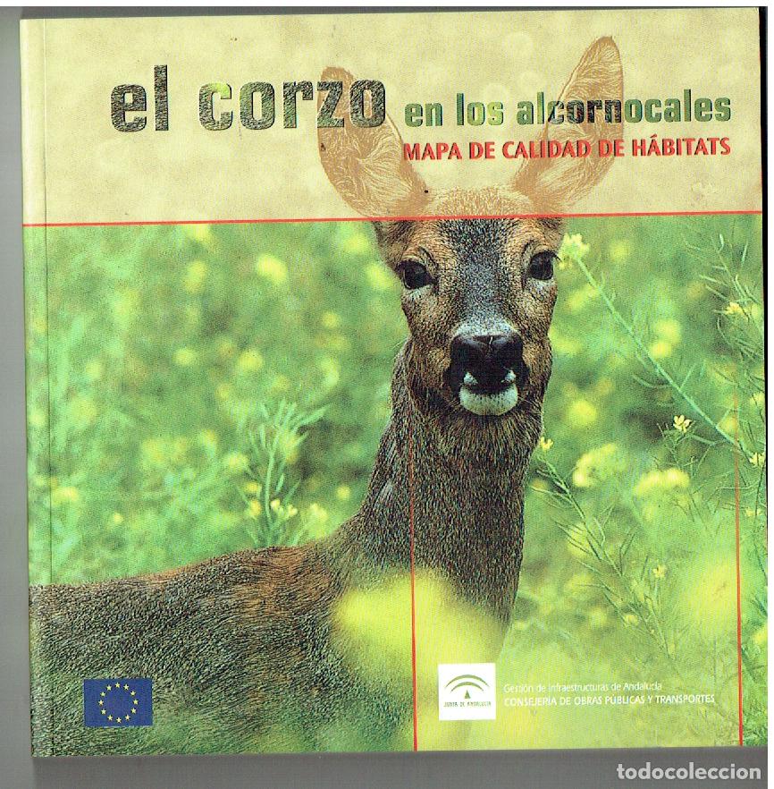 Libros de segunda mano: EL CORZO EN LOS ALCORNOCALES. MAPA DE CALIDAD H&Aacute;BITATS. JUNTA DE ANDALUC&Iacute;A. SEVILLA, 2004.(ST/PB6)