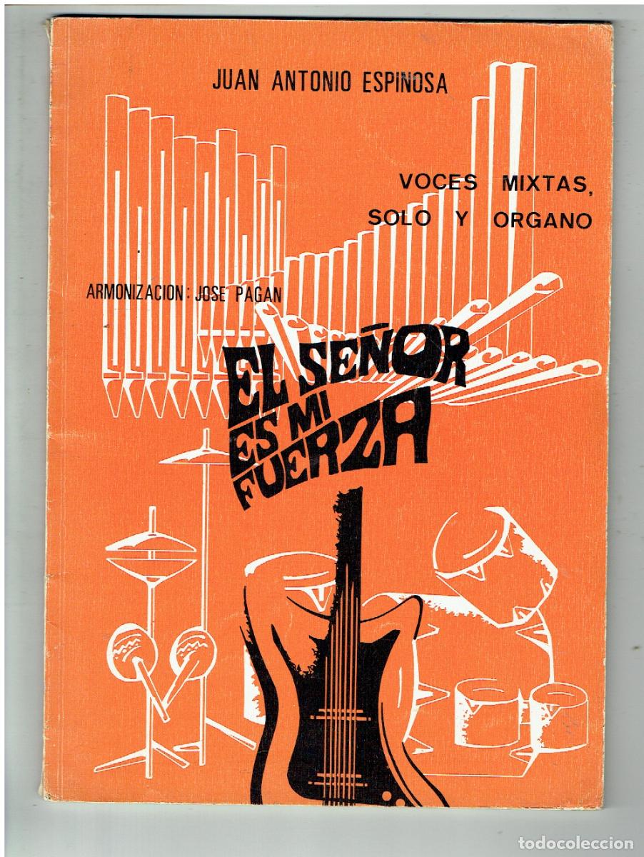 Libros de segunda mano: M&Uacute;SICA. JUAN ANTONIO ESPINOSA. EL SE&Ntilde;OR ES MI FUERZA / JOS&Eacute; PAGAN. (ST/PB6)
