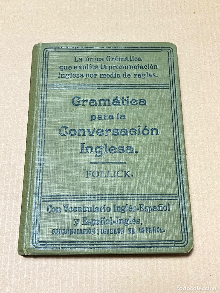 Libros de segunda mano: Libro Gram&aacute;tica para la Conversaci&oacute;n Inglesa FOLLICK 1924