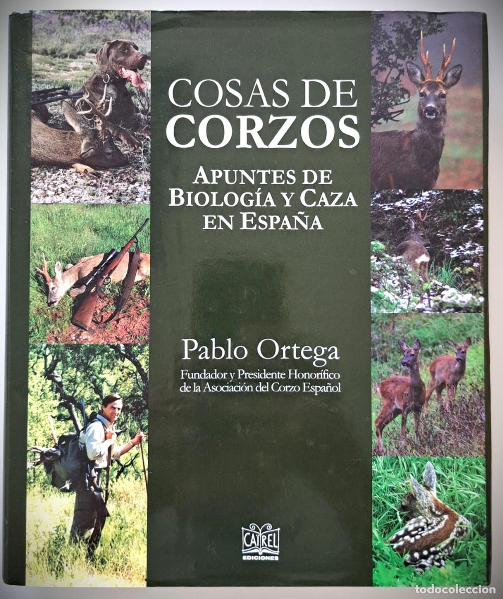 Libros de segunda mano: Cosas de Corzos. Apuntes de biolog&iacute;a y caza en Espa&ntilde;a. 1&ordf; Edici&oacute;n.