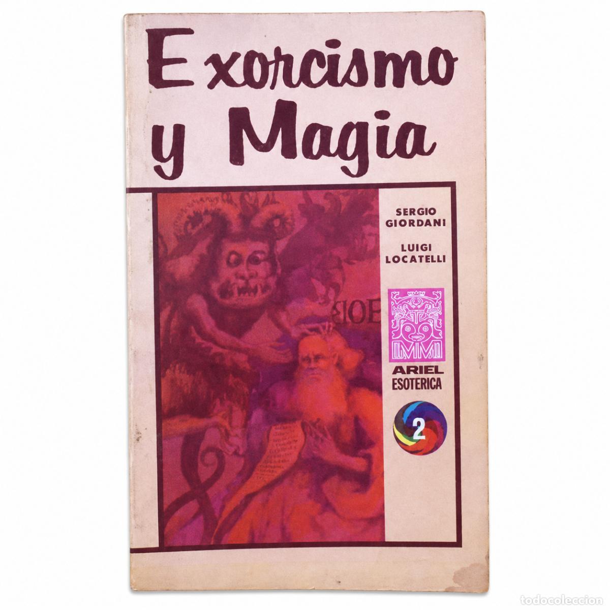 Libros de segunda mano: SERGIO GIORDANI Y LUIGI LOCATELLI &ndash; EXORCISMO Y MAGIA &ndash; ARIEL &ndash; 1975 LM