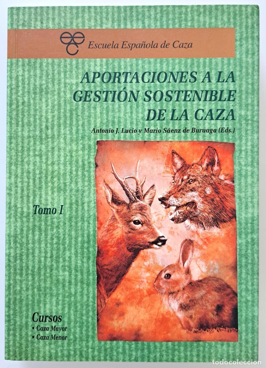 Libros de segunda mano: APORTACIONES A LA GESTI&Oacute;N SOSTENIBLE DE LA CAZA. TOMO I. ESCUELA ESPA&Ntilde;OLA DE CAZA
