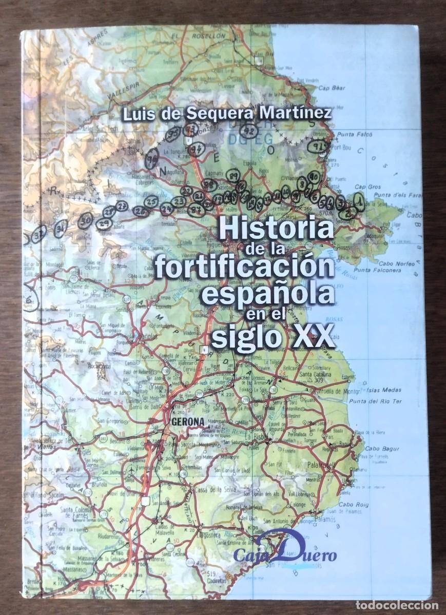 Libros de segunda mano: Luis de Sequera Mart&iacute;nez, Historia de la fortificaci&oacute;n espa&ntilde;ola en el siglo XX, 2001