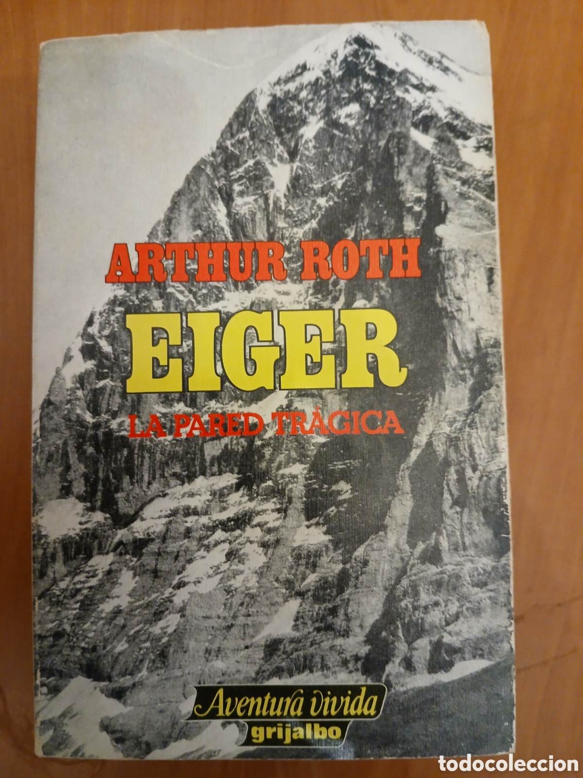 Gebrauchte B&uuml;cher: Eiger,la pared tr&aacute;gica. Arthur Roth. ESCALADA.