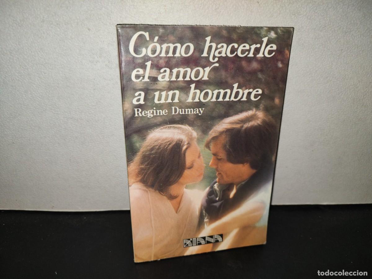 Libros de segunda mano: 199- C&oacute;mo Hacerle El Amor Aun Hombre - Regine Dumay