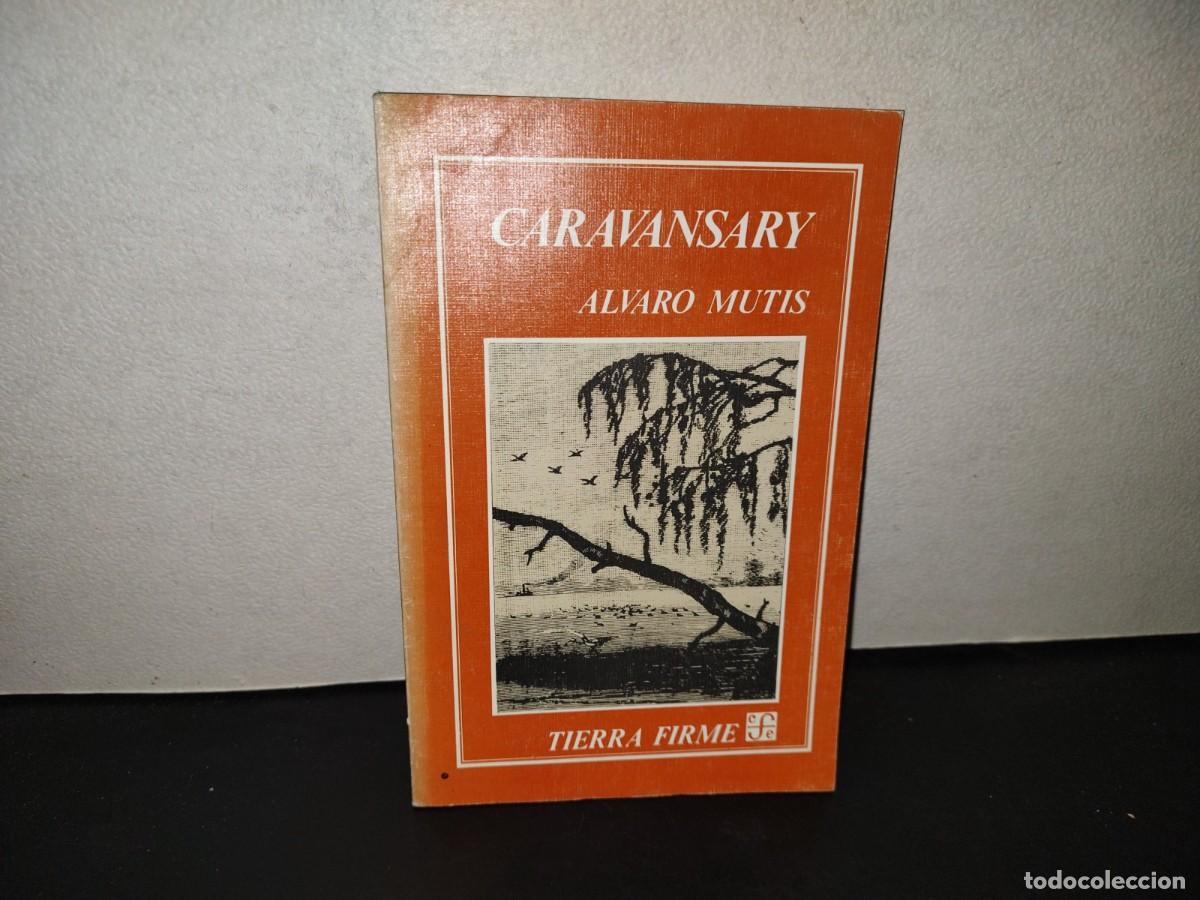 Libros de segunda mano: 199- Caravansary - &Aacute;lvaro Mutis. Tierra Firme. Fondo De Cultura Econ&oacute;mica - 1994