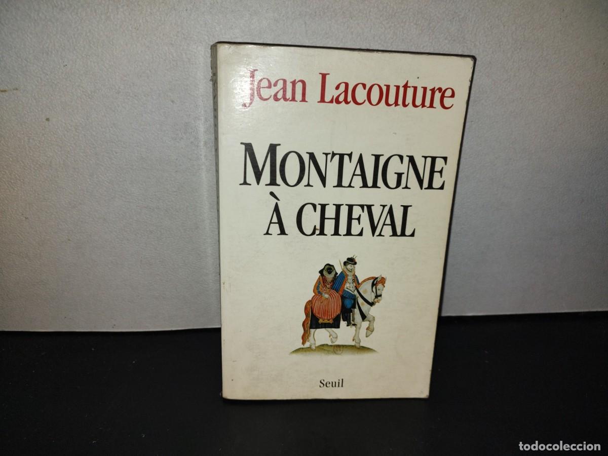 Libros de segunda mano: 199- Montaigne &Agrave; Cheval - Jean Lacouture - &Eacute;ditions Du Seuil - 1996