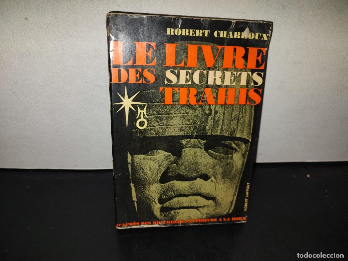 Libros de segunda mano: 199- Le Livre Des Secrets Trahis - Robert Charroux - Robert Laffont, 1965