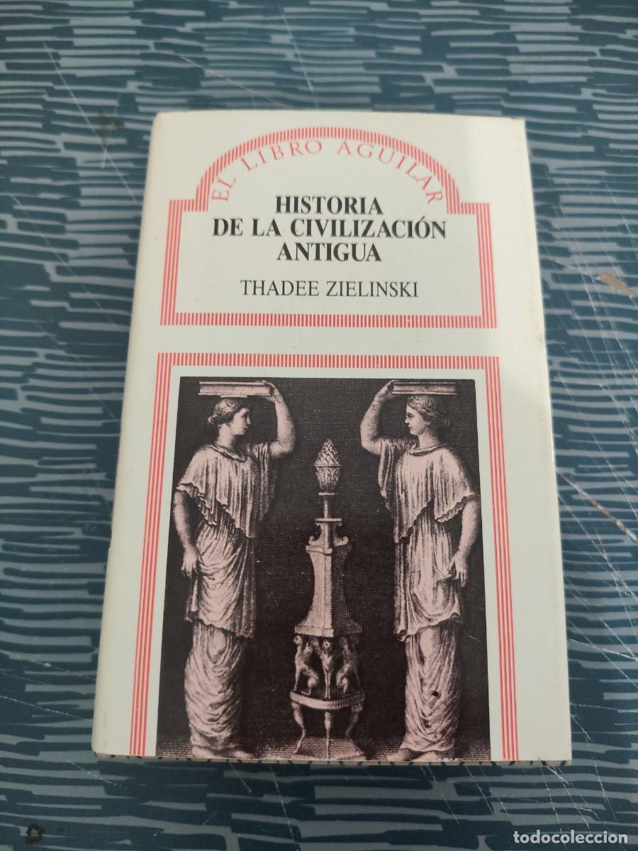 Libros de segunda mano: HISTORIA DE LA CIVILIZACI&Oacute;N ANTIGUA,THADEE ZIELINSKI,AGUILAR,1987,588 P&Aacute;G.