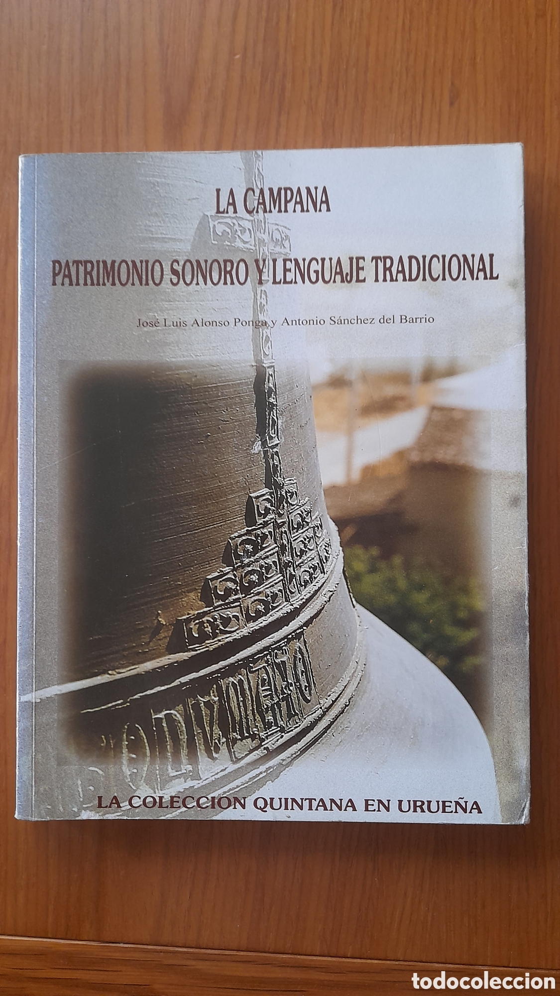 Livres d'occasion: LA CAMPANA PATRIMONIO SONORO Y LENGUAJE TRADICIONAL JOSE LUIS ALONSO PONGA Y ANTONIO S&Aacute;NCHEZ
