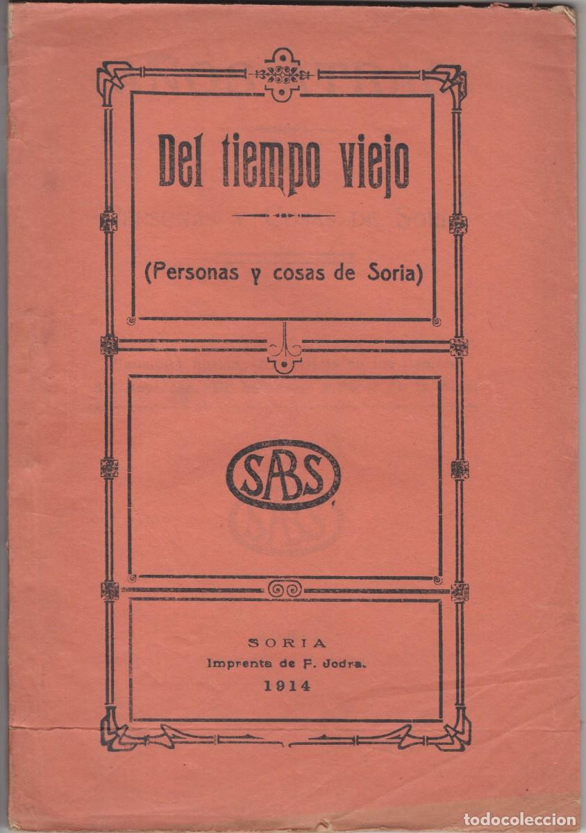 Libros de segunda mano: DEL TIEMPO VIEJO (personas y cosas de Soria). Imprenta de F. Jodra, 1914
