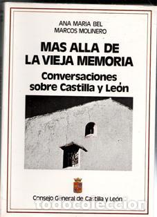 Libros de segunda mano: M&aacute;s all&aacute; de la vieja memoria. Conversaciones sobre Castilla y Le&oacute;n. Ama Mar&iacute;a Bel Marcos Molinero.