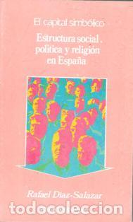 Libros de segunda mano: El capital simb&oacute;lico. Estructura social, pol&iacute;tica y religi&oacute;n en Espa&ntilde;a. Rafael Diaz Salazar