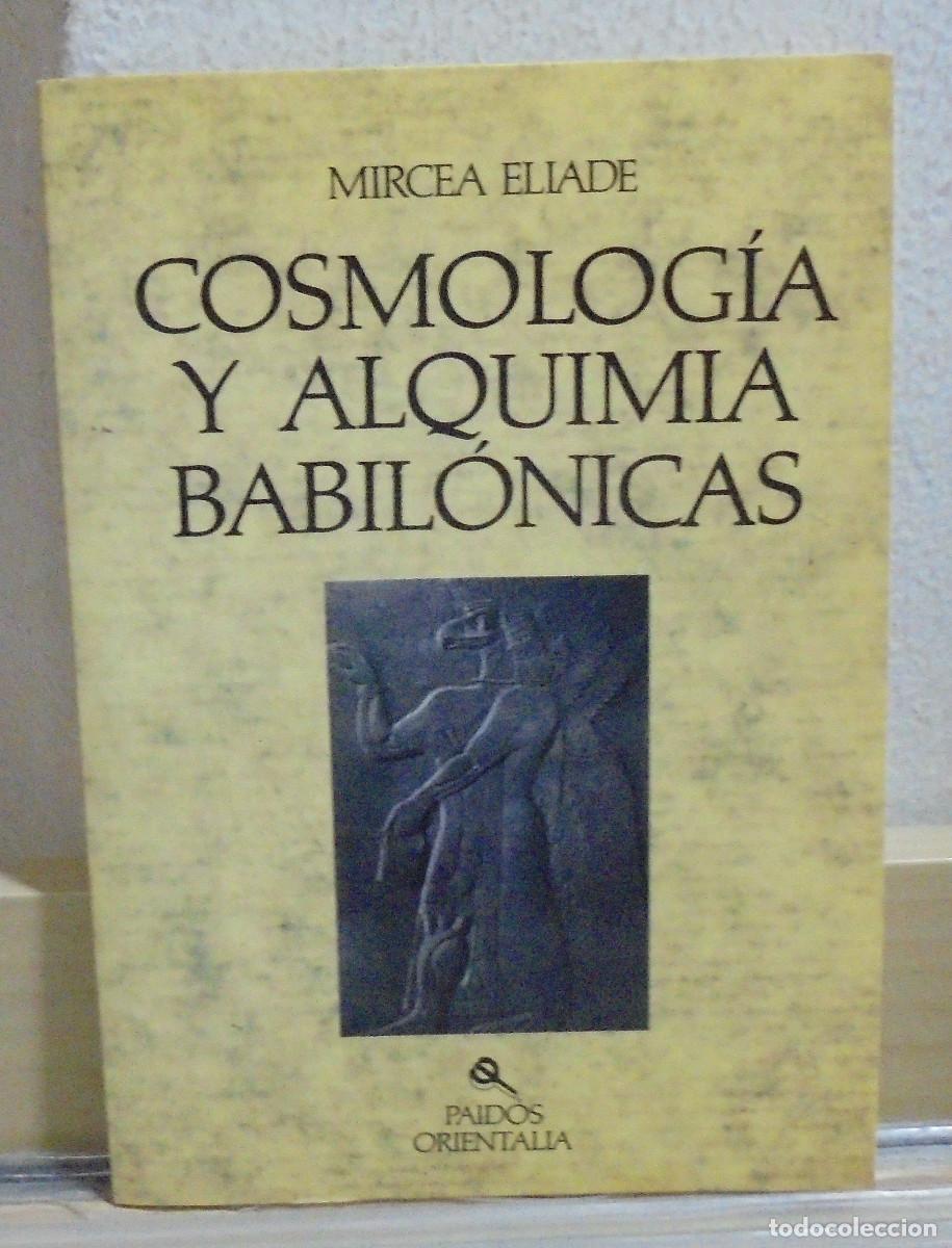 Libros de segunda mano: Cosmolog&iacute;a y alquimia babil&oacute;nicas. Mircea Eliade