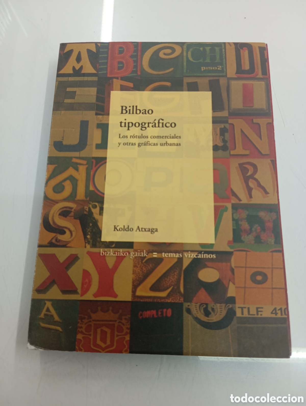 Libros de segunda mano: BILBAO TIPOGR&Aacute;FICO LOS R&Oacute;TULOS COMERCIALES Y OTRAS GR&Aacute;FICAS URBANAS KOLDO ATXAGA PAIS VASCO