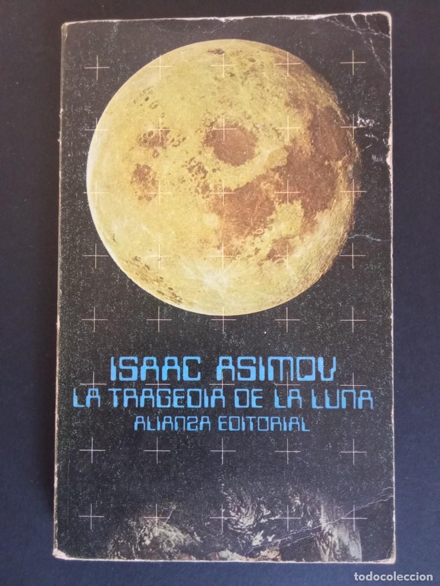 Libros de segunda mano: ISAAC ASIMOV.- La tragedia de la luna. Alianza Editorial (1979). Traducci&oacute;n de Antonio Escohotado. 1