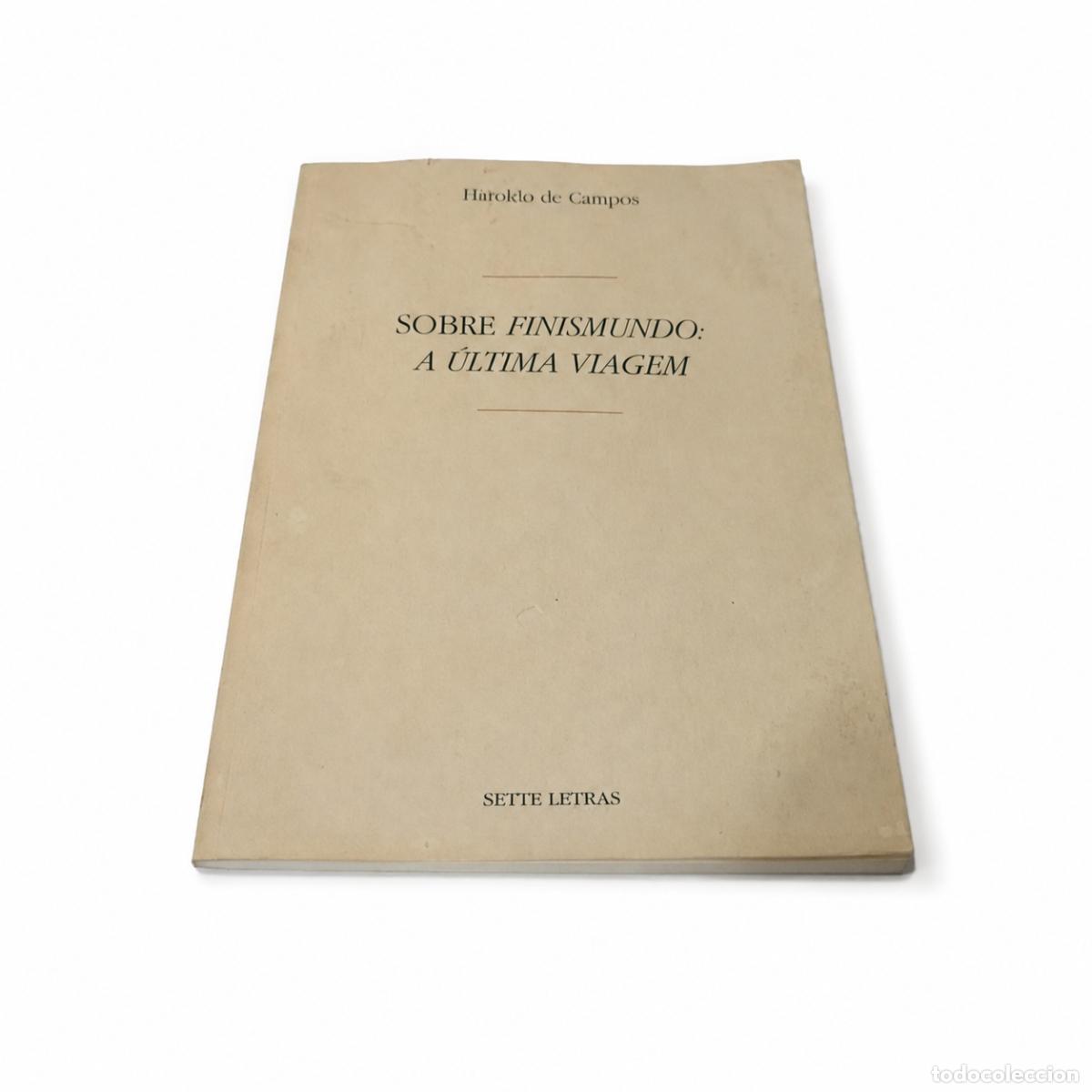 Libros de segunda mano: HAROLDO DE CAMPOS &ndash; SOBRE FINISMUNDO: A &Uacute;LTIMA VIAGEM &ndash; SETTE LETRAS &ndash; 1996 LM