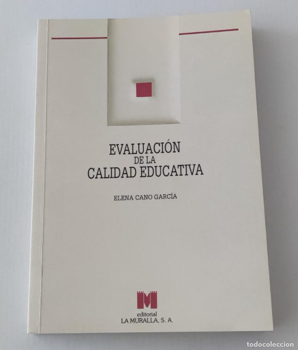 Libros de segunda mano: EVALUACI&Oacute;N DE LA CALIDAD EDUCATIVA - ELENA CANO GARC&Iacute;A - EDITORIAL LA MURALLA