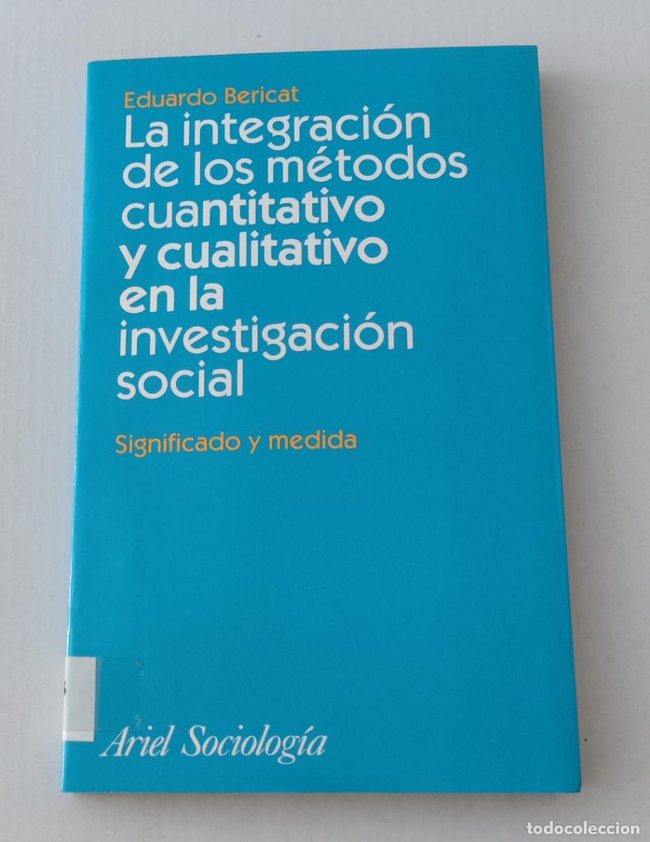 Libros de segunda mano: LA INTEGRACI&Oacute;N DE LOS M&Eacute;TODOS CUANTITATIVO Y CUALITATIVO EN LA INVESTIGACI&Oacute;N SOCIAL - E. BERICAT