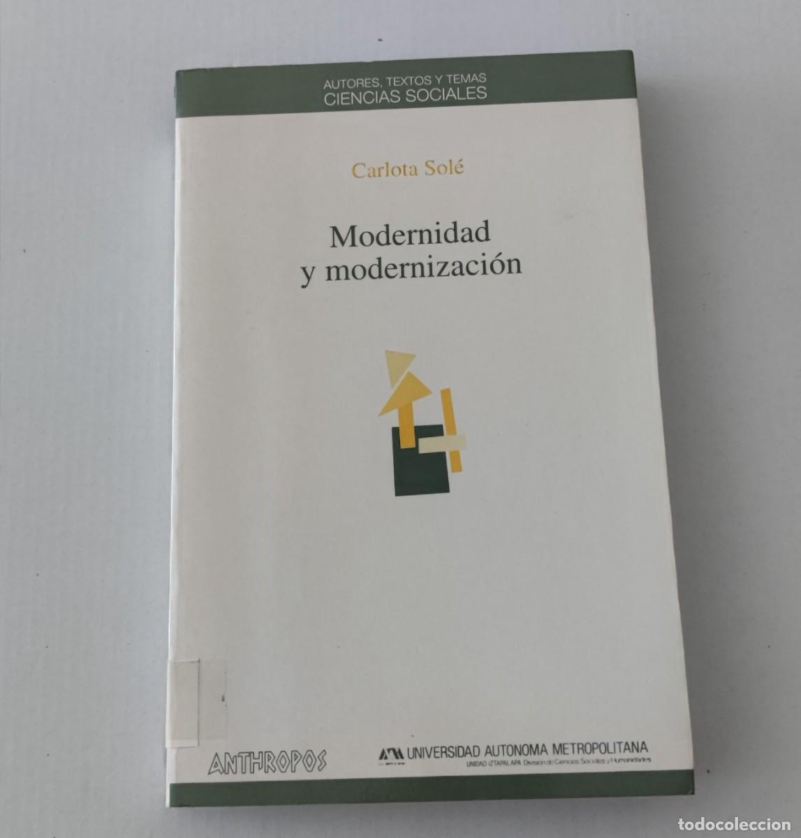 Libros de segunda mano: MODERNIDAD Y MODERNIZACI&Oacute;N - CARLOTA SOL&Eacute; - EDITORIAL ANTHROPOS / UAM
