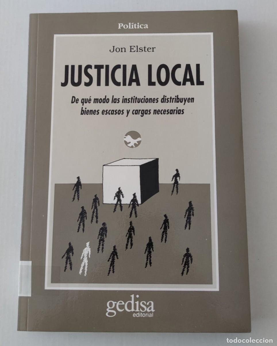 Libros de segunda mano: JUSTICIA LOCAL: DE QU&Eacute; MODO LAS INSTITUCIONES DISTRIBUYEN BIENES - JON ELSTER - GEDISA