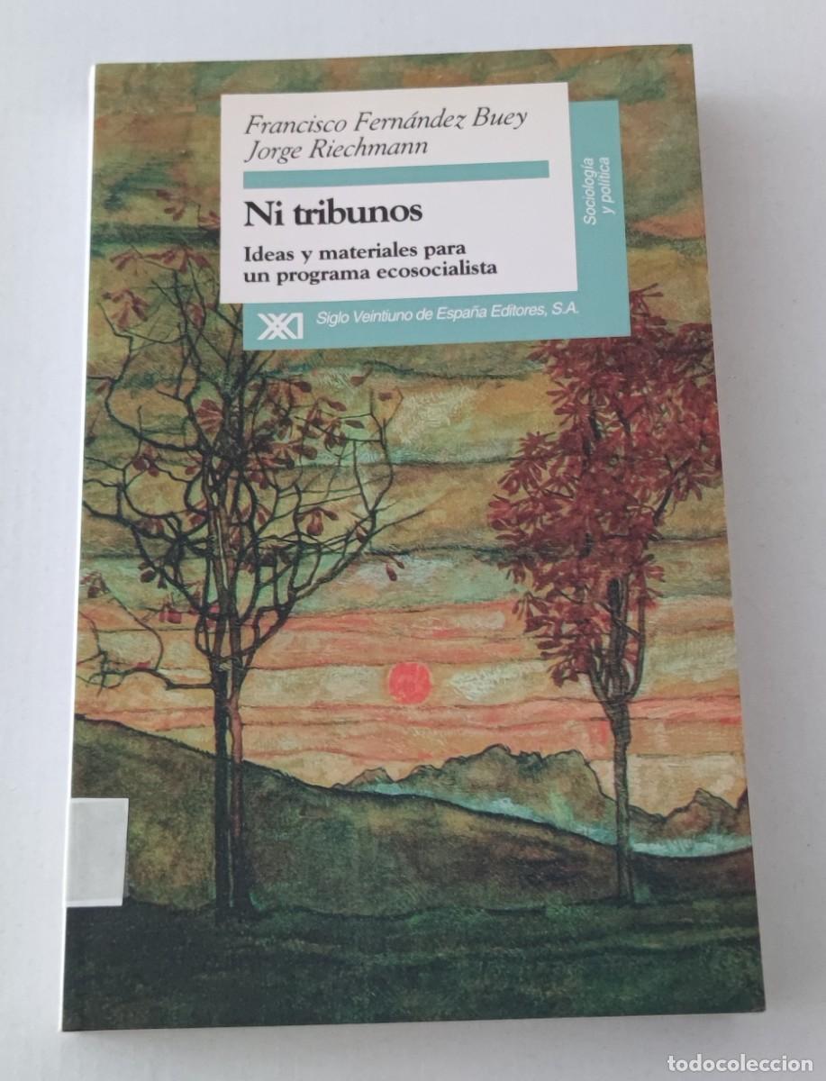Libros de segunda mano: NI TRIBUNOS: IDEAS Y MATERIALES PARA UN PROGRAMA ECOSOCIALISTA - FERN&Aacute;NDEZ BUEY / RIECHMANN - SIGLO
