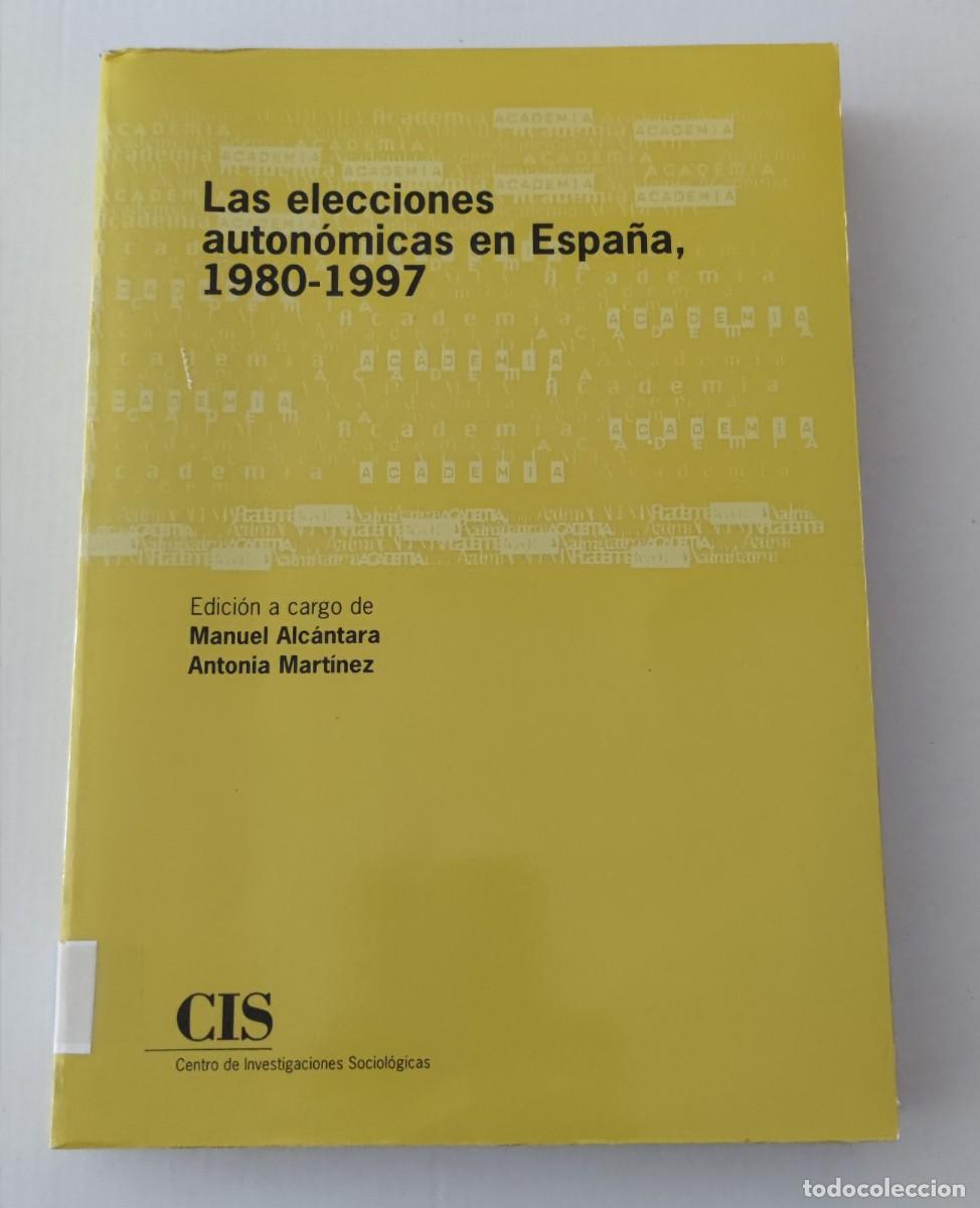 Libros de segunda mano: LAS ELECCIONES AUTON&Oacute;MICAS EN ESPA&Ntilde;A 1980-1997 - MANUEL ALC&Aacute;NTARA / ANTONIA MART&Iacute;NEZ - CIS
