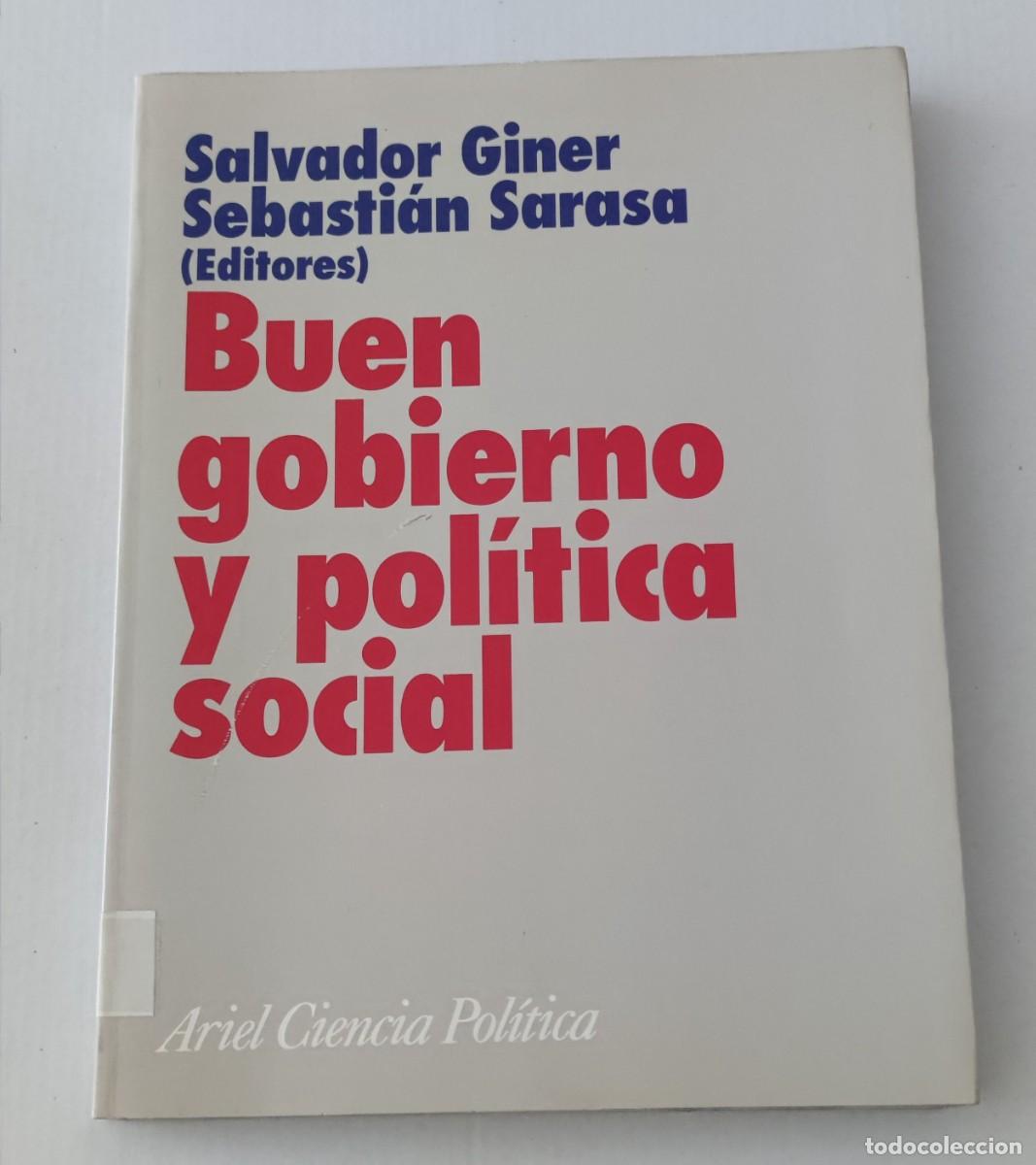 Libros de segunda mano: BUEN GOBIERNO Y POL&Iacute;TICA SOCIAL - SALVADOR GINER / SEBASTI&Aacute;N SARASA - EDITORIAL ARIEL