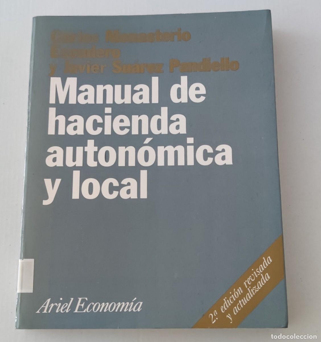 Libri di seconda mano: MANUAL DE HACIENDA AUTON&Oacute;MICA Y LOCAL - CARLOS MONASTERIO / JAVIER SU&Aacute;REZ - ARIEL ECONOM&Iacute;A