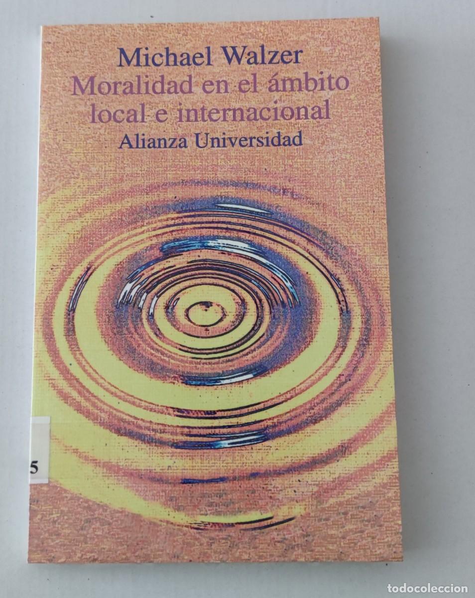 Libros de segunda mano: MORALIDAD EN EL &Aacute;MBITO LOCAL E INTERNACIONAL - MICHAEL WALZER - ALIANZA UNIVERSIDAD