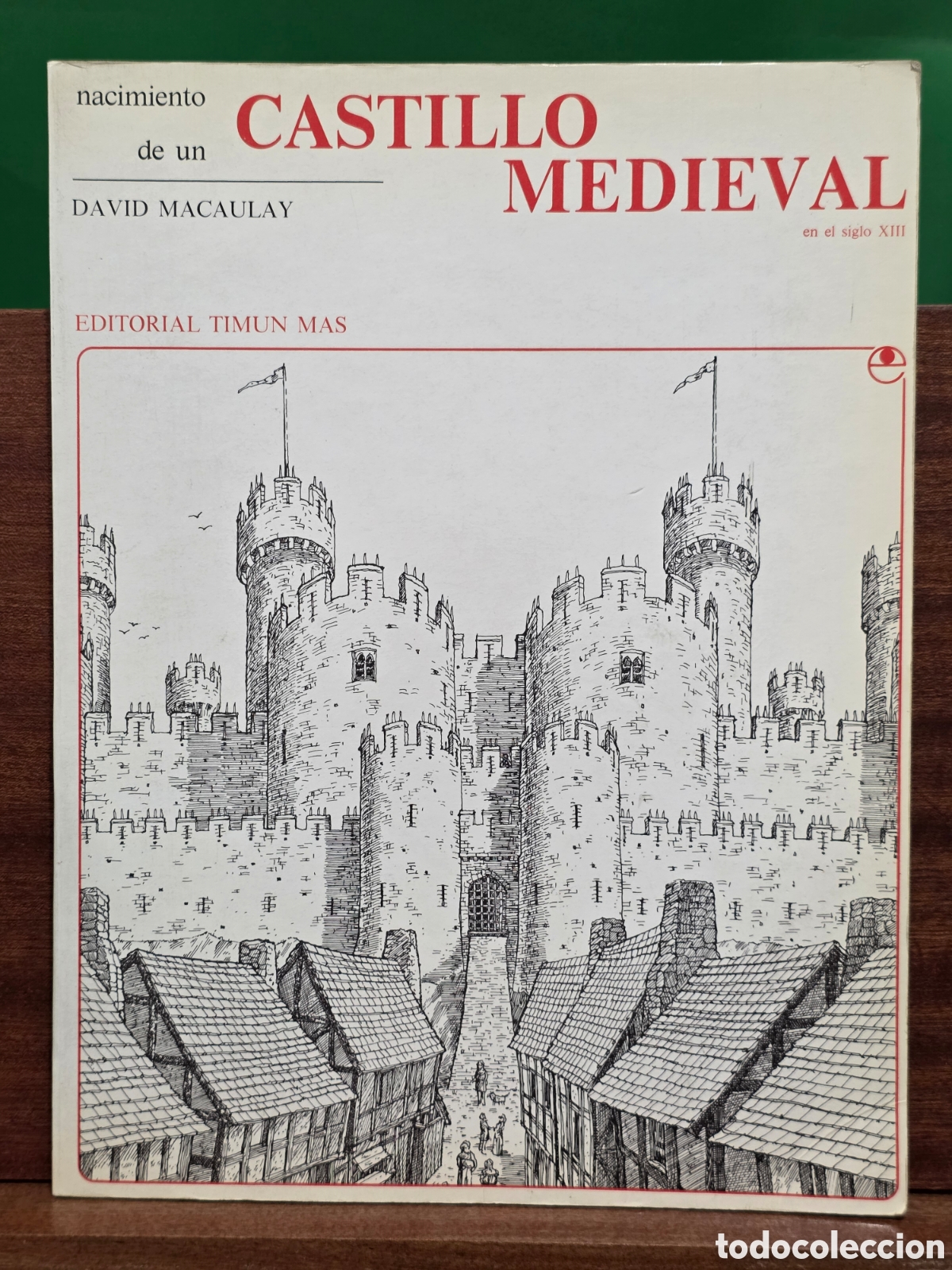 Libros de segunda mano: &rdquo;&rdquo;NACIMIENTO DE UN CASTILLO MEDIEVAL EN EL SIGLO &rdquo;&rdquo;...DAVID MACAULAY...EDITORIAL TIMUN MAS...1983...