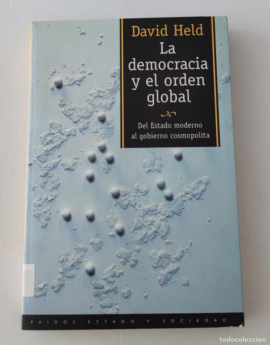 Libros de segunda mano: LA DEMOCRACIA Y EL ORDEN GLOBAL - DAVID HELD - PAID&Oacute;S ESTADO Y SOCIEDAD