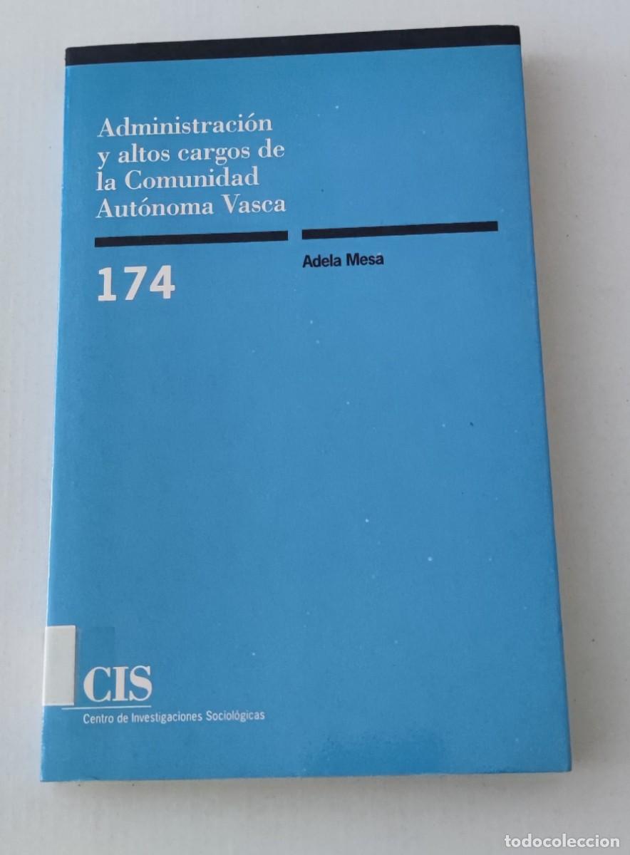 Libros de segunda mano: ADMINISTRACI&Oacute;N Y ALTOS CARGOS DE LA COMUNIDAD AUT&Oacute;NOMA VASCA - ADELA MESA - CIS MONOGRAF&Iacute;AS 174