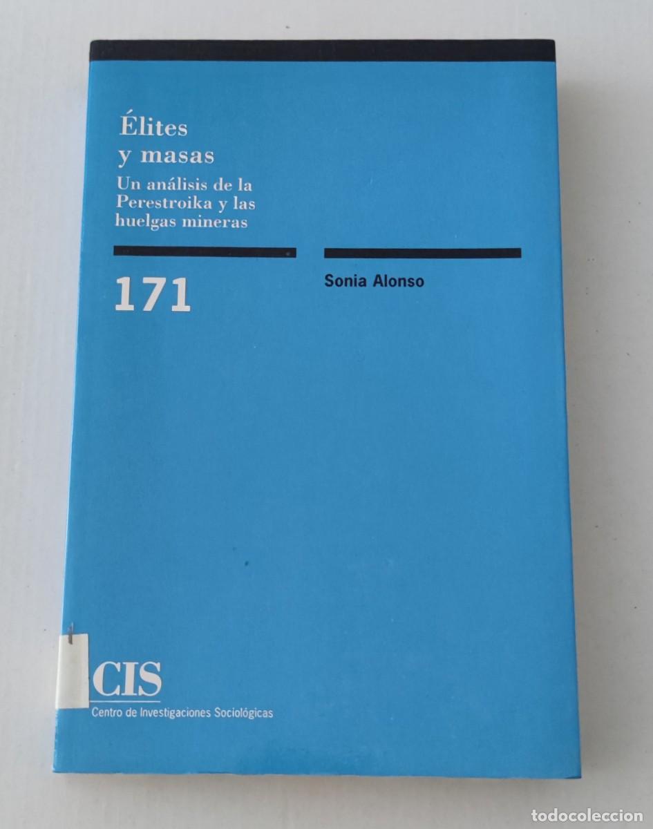 Libros de segunda mano: &Eacute;LITES Y MASAS: UN AN&Aacute;LISIS DE LA PERESTROIKA Y LAS HUELGAS MINERAS - SONIA ALONSO - CIS MONOGRAF&Iacute;AS