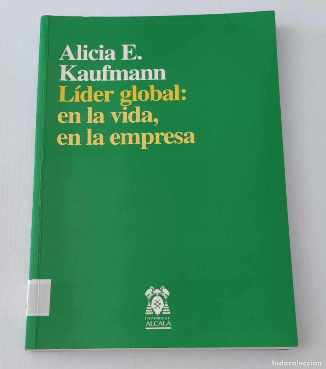 Libros de segunda mano: L&Iacute;DER GLOBAL: EN LA VIDA, EN LA EMPRESA - ALICIA E. KAUFMANN - UNIVERSIDAD DE ALCAL&Aacute;