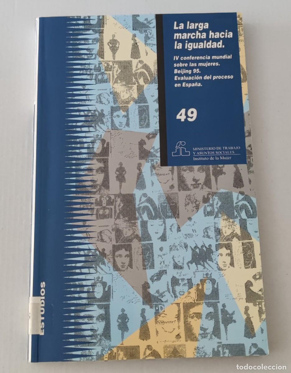 Libros de segunda mano: LA LARGA MARCHA HACIA LA IGUALDAD: BEIJING 95 - INSTITUTO DE LA MUJER - ESTUDIOS 49