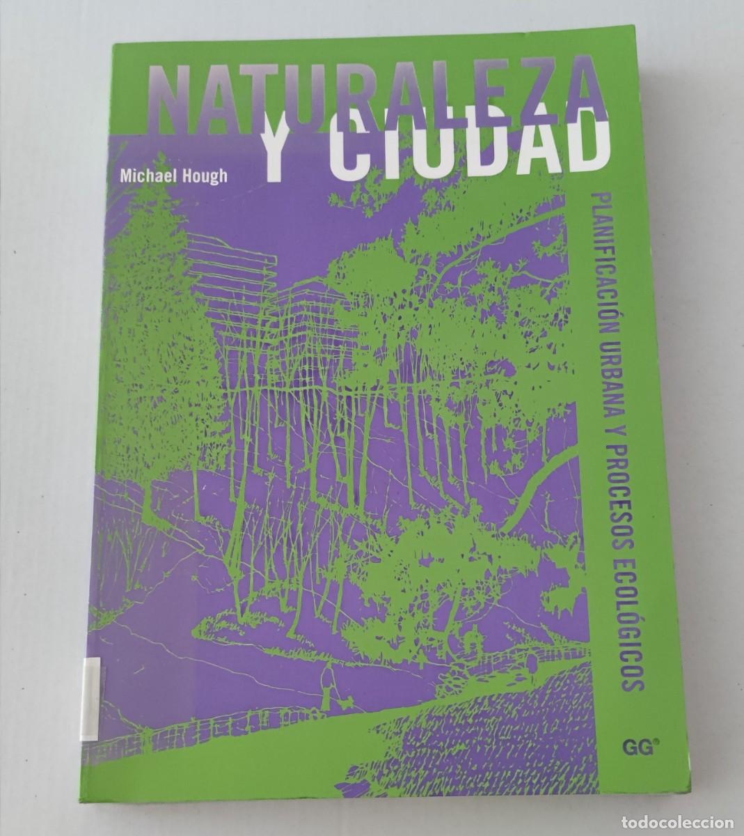 Libros de segunda mano: NATURALEZA Y CIUDAD: PLANIFICACI&Oacute;N URBANA - MICHAEL HOUGH - GUSTAVO GILI GG