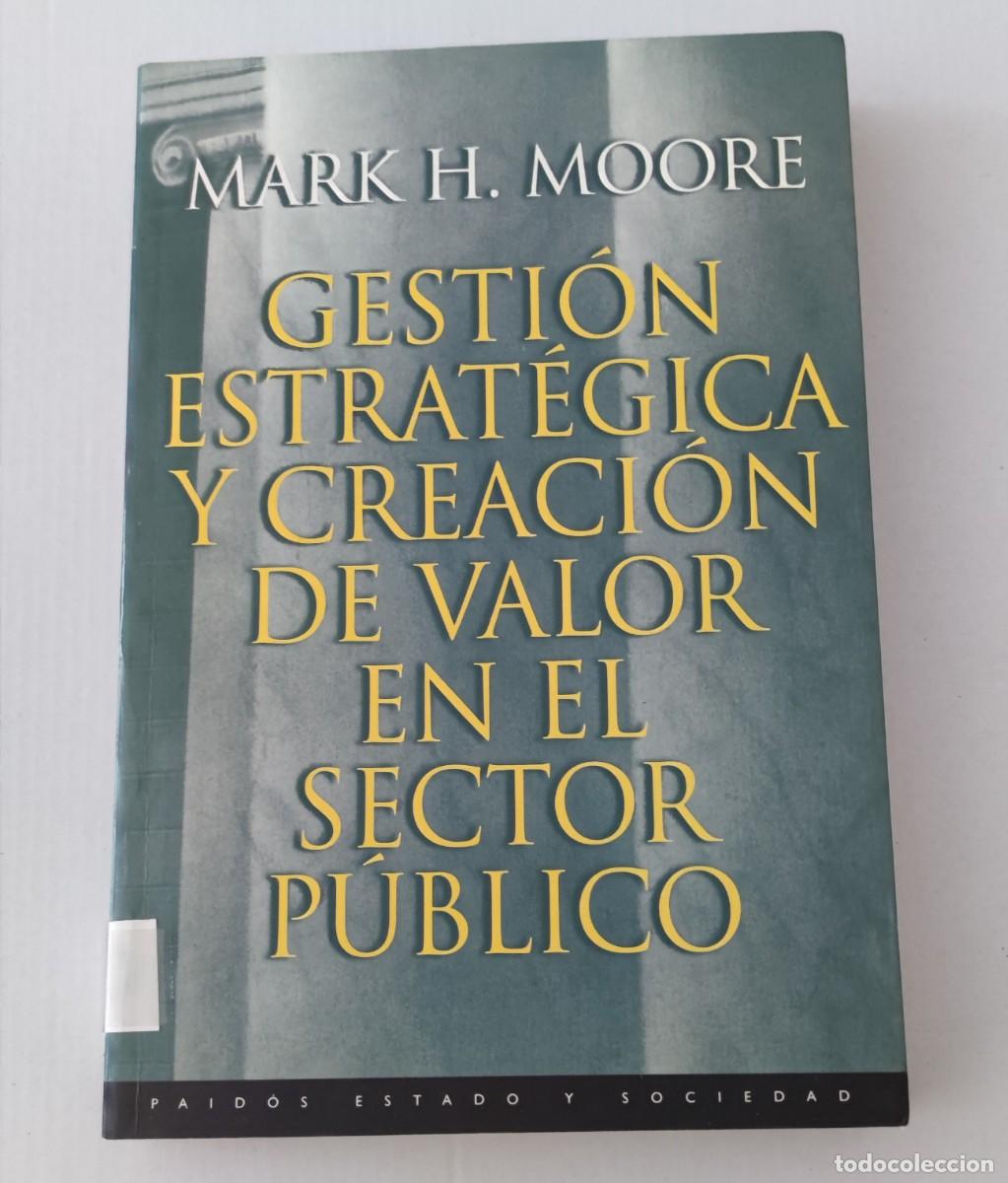 Libros de segunda mano: GESTI&Oacute;N ESTRAT&Eacute;GICA Y CREACI&Oacute;N DE VALOR EN EL SECTOR P&Uacute;BLICO - MARK H. MOORE - PAID&Oacute;S