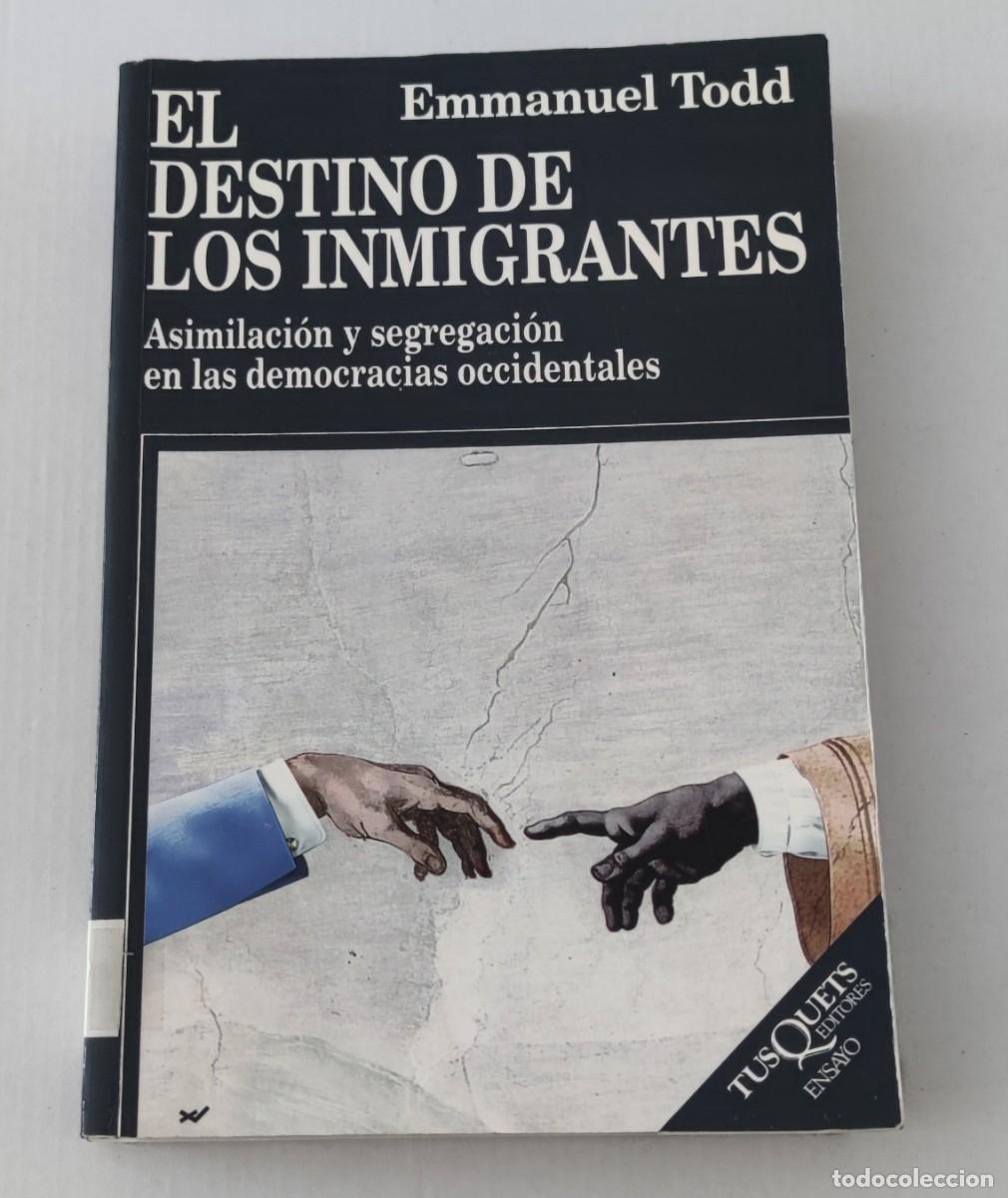 Libros de segunda mano: EL DESTINO DE LOS INMIGRANTES - EMMANUEL TODD - TUSQUETS ENSAYO