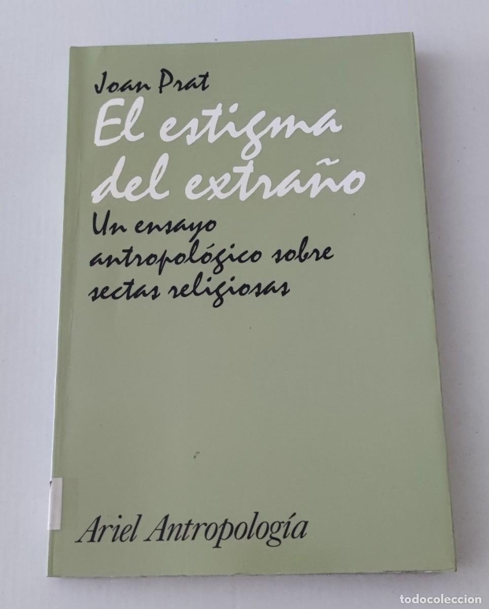Libros de segunda mano: EL ESTIGMA DEL EXTRA&Ntilde;O: SECTAS RELIGIOSAS - JOAN PRAT - ARIEL ANTROPOLOG&Iacute;A