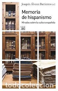 Libros de segunda mano: Memoria de Hispanismo - Joaqu&iacute;n &Aacute;lvarez Barrientos - Siglo XXI Editores de Espa&ntilde;a - Historia