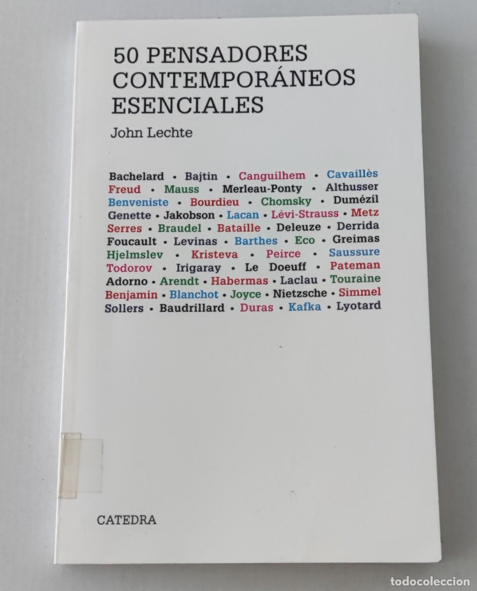 Libros de segunda mano: 50 PENSADORES CONTEMPOR&Aacute;NEOS ESENCIALES - JOHN LECHTE - C&Aacute;TEDRA