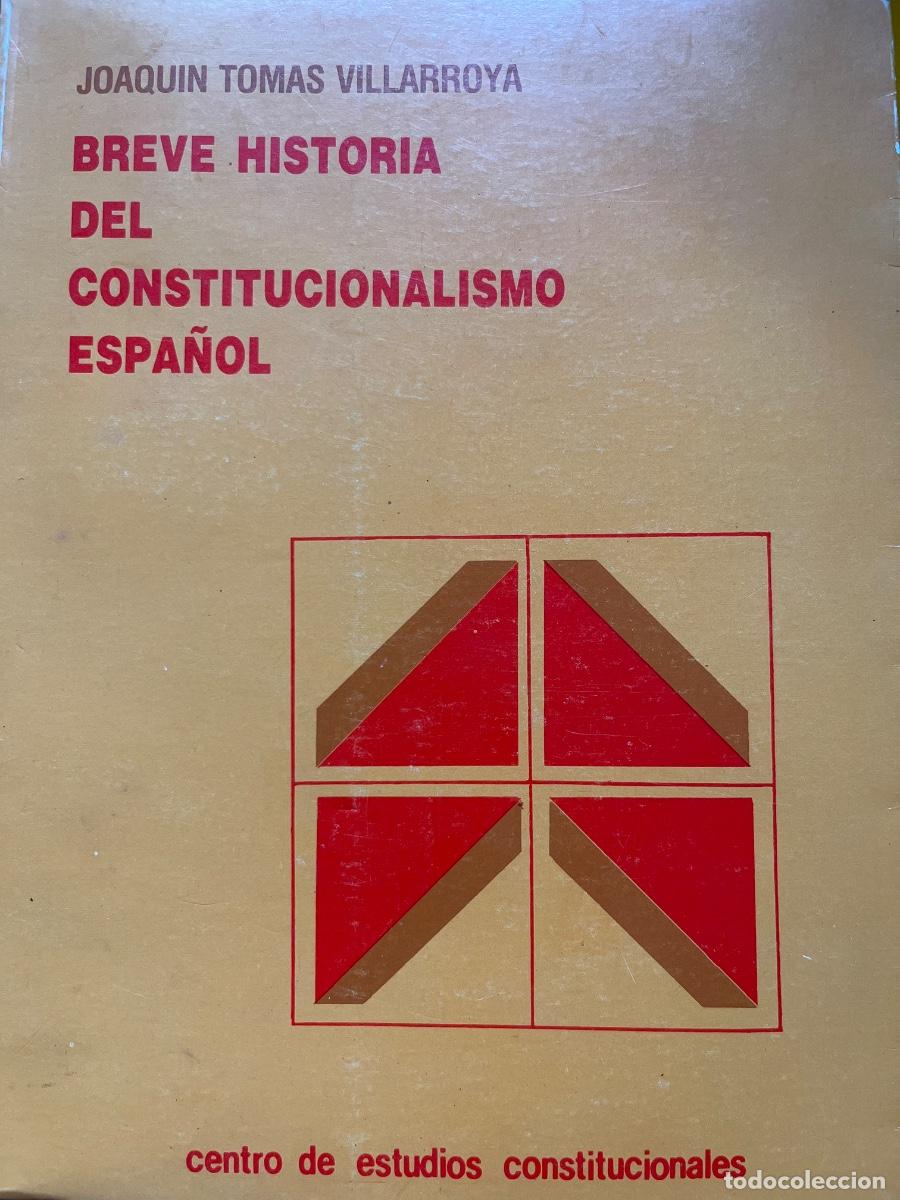 Libros de segunda mano: Joaqu&iacute;n Tomas Villarroya, Breve Historia del constitucionalismo espa&ntilde;ol, CEC, 1981