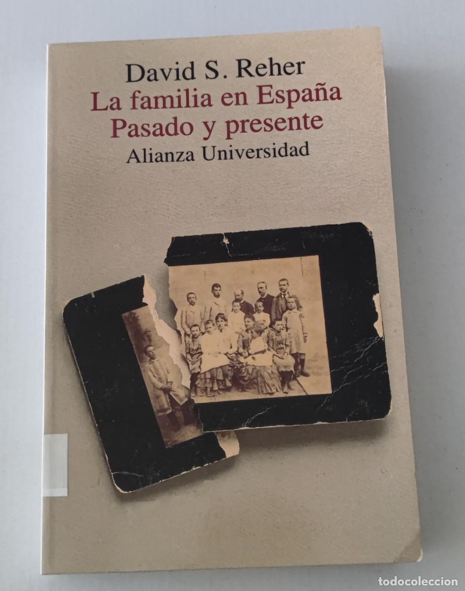 Libros de segunda mano: LA FAMILIA EN ESPA&Ntilde;A: PASADO Y PRESENTE - DAVID S. REHER - ALIANZA UNIVERSIDAD