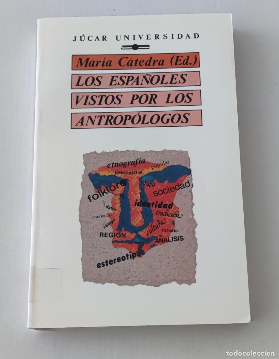 Libros de segunda mano: LOS ESPA&Ntilde;OLES VISTOS POR LOS ANTROP&Oacute;LOGOS - MAR&Iacute;A C&Aacute;TEDRA - J&Uacute;CAR UNIVERSIDAD